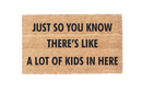 Just So You Know There's Like A Lot Of Kids In Here