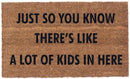 Just So You Know There's Like A Lot Of Kids In Here