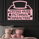 Crying Over Fictional Characters Metal Wall Art – Book & Movie Lovers Quote Decor - KAFGP090