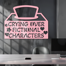 Crying Over Fictional Characters Metal Wall Art – Book & Movie Lovers Quote Decor - KAFGP090