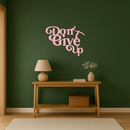 Don’t Give Up Motivational Quote Metal Wall Art – Inspirational Typography Decor - KAFGP091