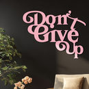 Don’t Give Up Motivational Quote Metal Wall Art – Inspirational Typography Decor - KAFGP091