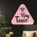 Stay Toxic Warning Sign Metal Wall Art – Bold Caution Style Decor - KAFGP109