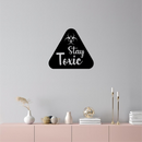 Stay Toxic Warning Sign Metal Wall Art – Bold Caution Style Decor - KAFGP109