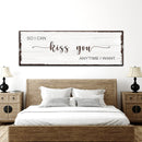 So I Can Kiss You Anytime I Want Sign II