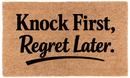 Knock First, Regret Later