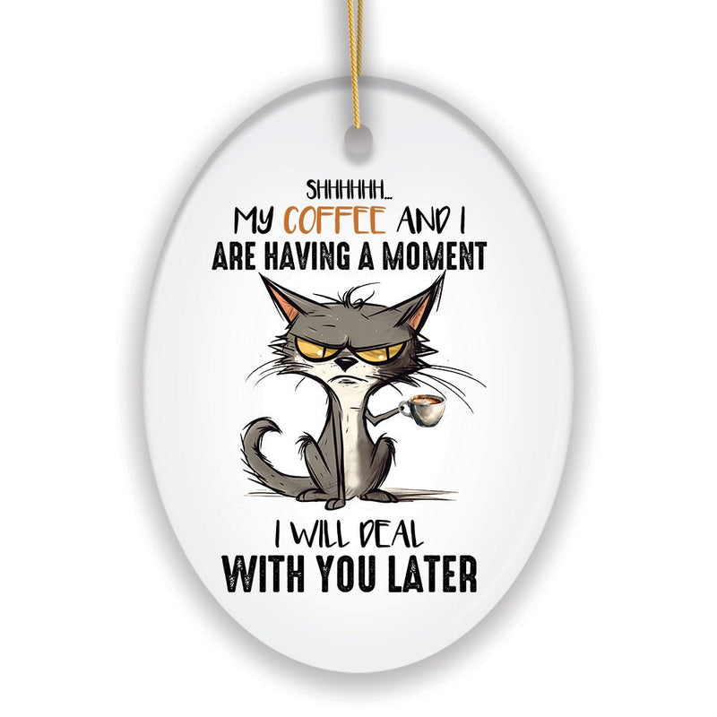 My Coffee and I are Having a Moment Quirky Cat, Cute and Funny Christmas Gift