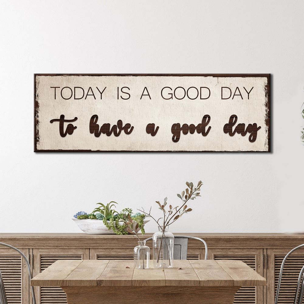 Today Is A Good Day Sign, photo 3 of 8