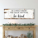 In A World Where You Can Be Anything, Be Kind Sign II