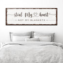 Steal My Heart Not My Blanket Sign