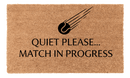 Quiet Please... Match in Progress