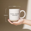 Mama Needs 14 oz Coffee Stoneware Coffee Mug by Sweet Water Decor