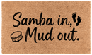 Samba in, Mud out