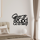 Give It To God And Go To Sleep