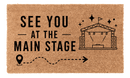 See You at the Main Stage Coir Mat