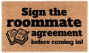 Sign the Roommate Agreement Before Coming In!