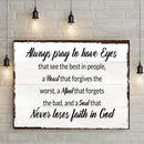 Always Pray To Have Eyes Sign II