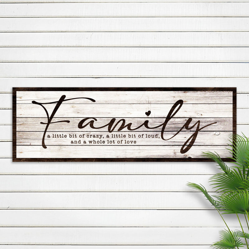 A Little Bit Of Crazy, Loud, And A Whole Lot Of Love Family Sign III