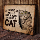 A House Is Not A Home Without A Cat Pet Sign