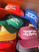 Alumni Have Way More Fun Trucker Hat