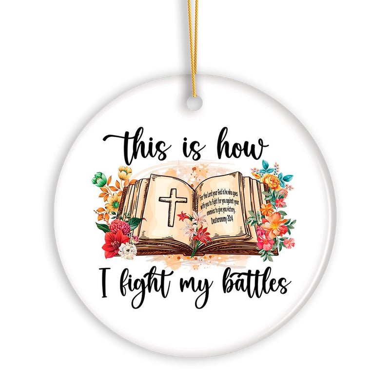 This is How I Fight My Battles Ornament, Religious Bible Quote Theme Christian Gift