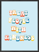 Treat people with kindness
