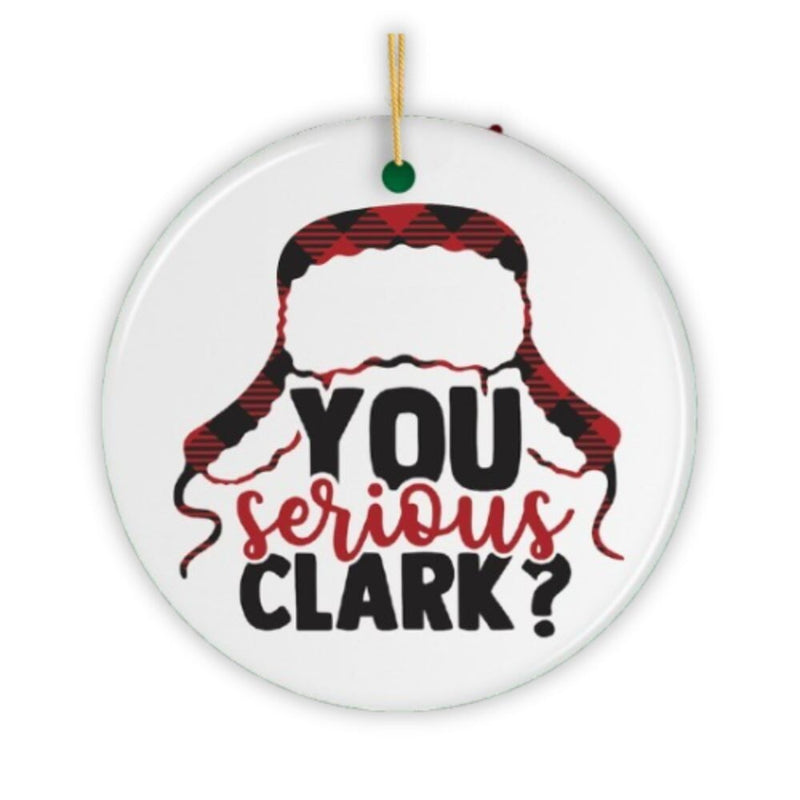 You Serious Clark? Christmas Ornament