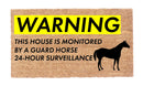 Warning: House Guarded By Horse