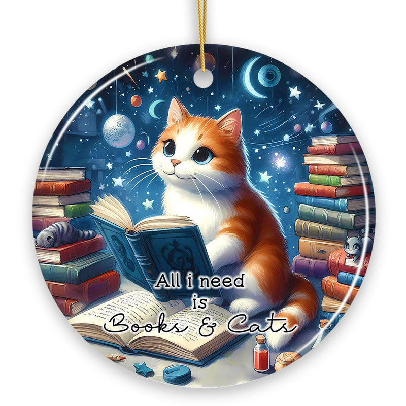 All I Need is Books & Cats Ceramic Ornament, Book Lover Gift of Imagination and the Universe
