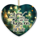 If Heaven wasn't So Far Away Remembrance Ornament, Christmas Memorial Gift