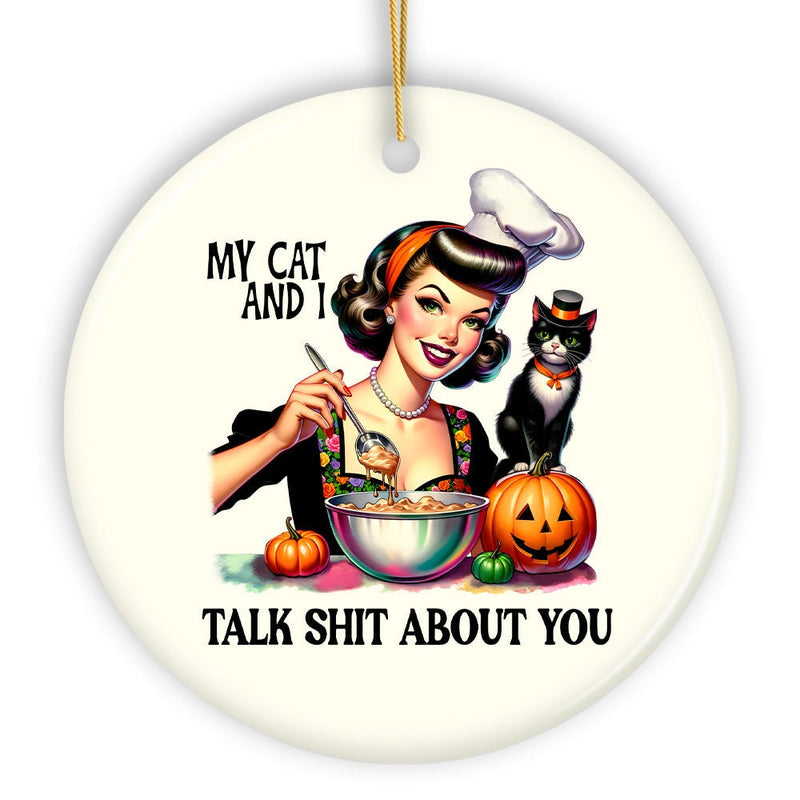 My Cat and I Talk Shit About You Ornament, Retro Gift and Decor with a Dash of Attitude