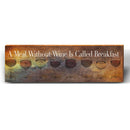 A Meal Without Wine is Called Breakfast Saying | Wall Art Print on Real Wood
