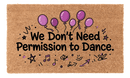 We Dont Need Permission to Dance