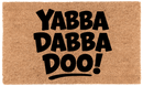 YABBA DABBA DOO!