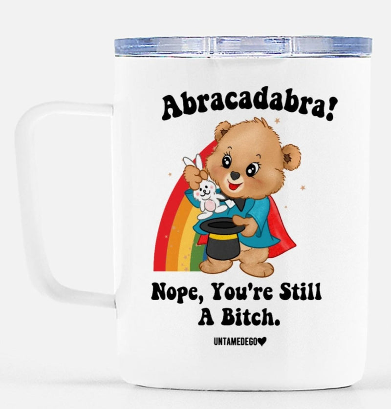 Abracadabra Nope You're Still A Bitch Mugs