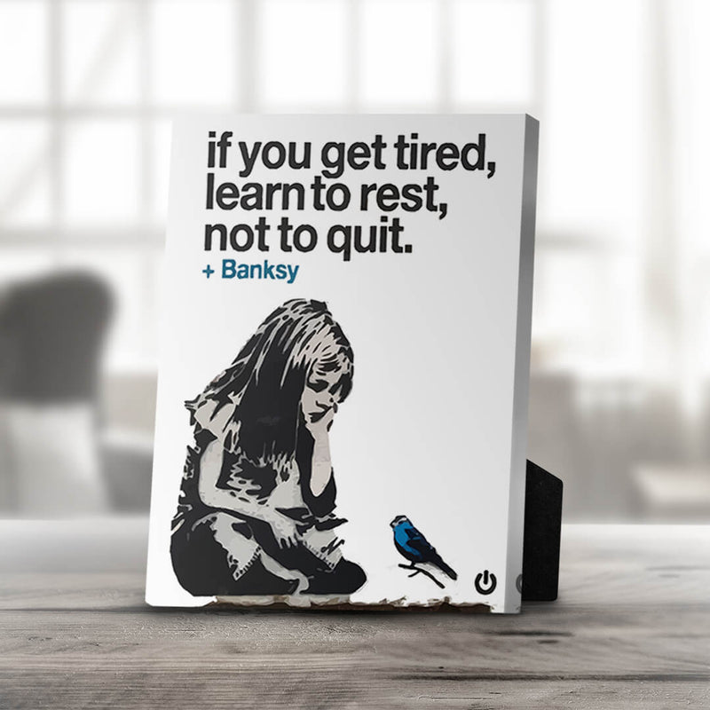 Banksy If you get tired Desktop Canvas