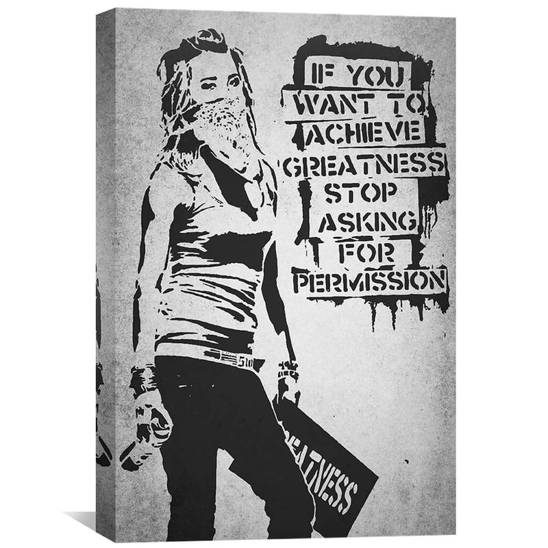 Banksy If You Want To Achieve Greatness Stop Asking For Permission Canvas