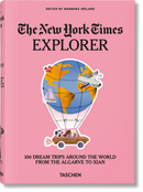 The New York Times Explorer. 100 Dream Trips Around the World From the Algarve to Xian (English)