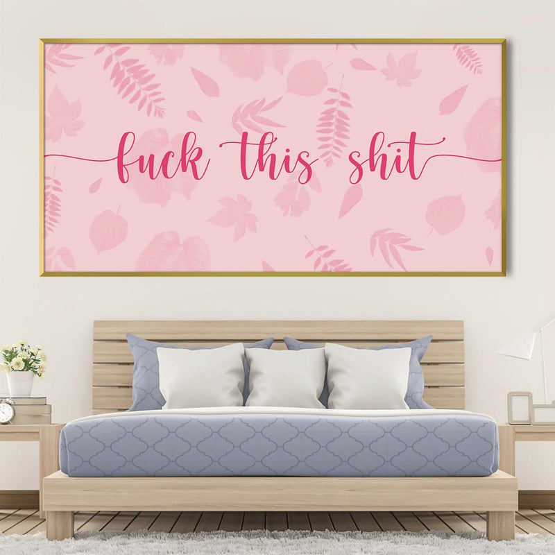 F This Shit Canvas