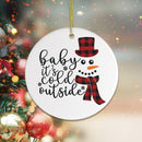 Baby Its Cold Outside Snowman Christmas Ornament