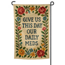 Give Us This Day Our Daily Meds Needlepoint Garden Flag