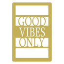 Good Vibes Only