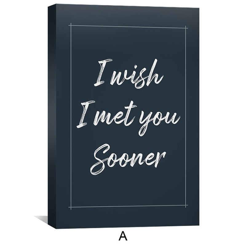 I Wish I Met You Sooner Canvas