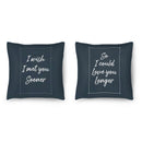 I Wish I Met You Sooner Cushion