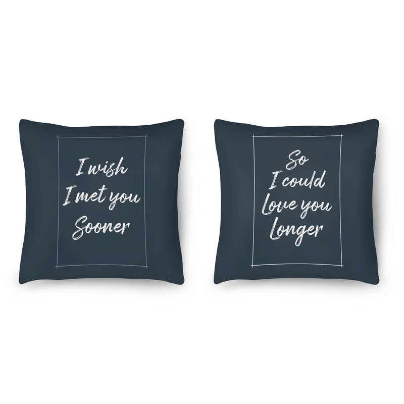 I Wish I Met You Sooner Cushion