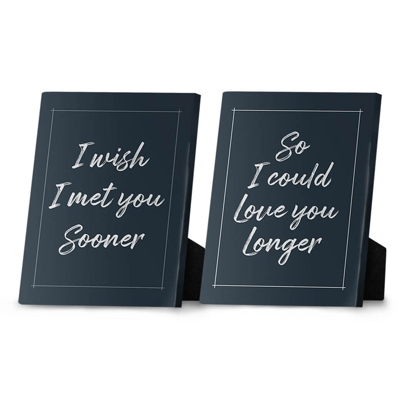 I Wish I Met You Sooner Desktop Canvas