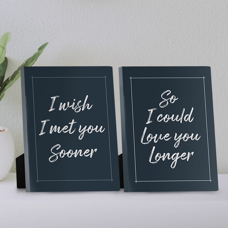 I Wish I Met You Sooner Desktop Canvas