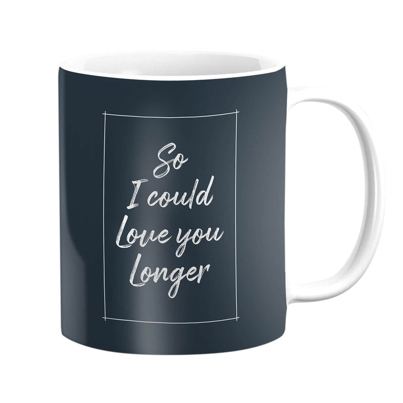 I Wish I Met You Sooner Mug