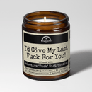 I'd Give My Last F*ck For You! 9oz Bestie Candle Malicious Women Co