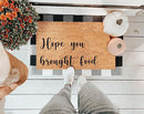 Hope you Brought Food